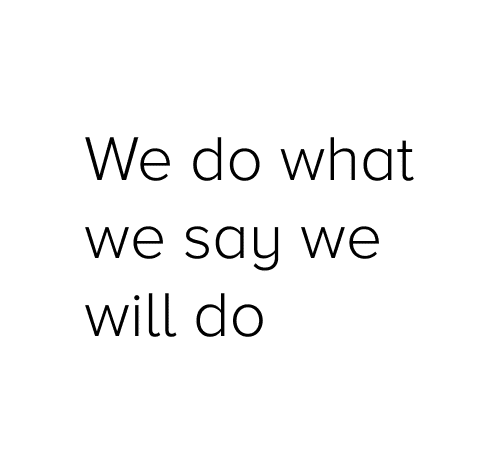 We do what we say we do